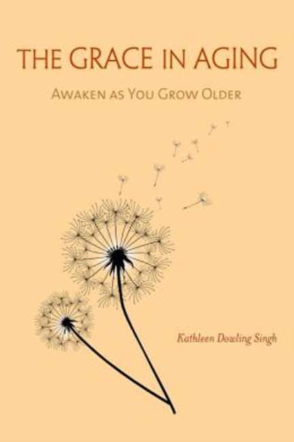 The Grace in Aging : Awaken as You Grow Older, Paperback / softback Book
