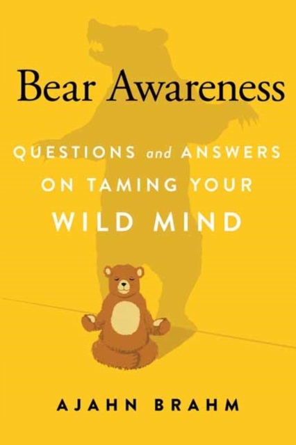 Bear Awareness : Questions and Answers on Taming Your Wild Mind, Paperback / softback Book