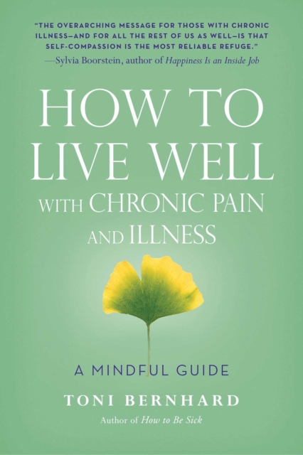 How to Live Well with Chronic Pain and Illness : A Mindful Guide, EPUB eBook