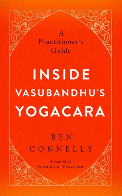 Inside Vasubandhu's Yogacara : A Practitioner's Guide, Paperback / softback Book