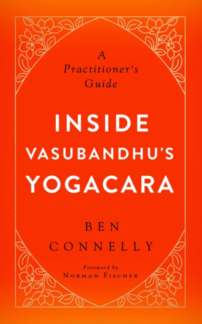 Inside Vasubandhu's Yogacara : A Practitioner's Guide, EPUB eBook