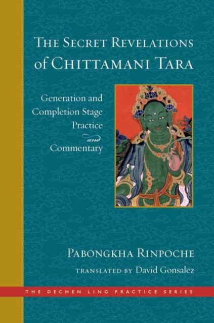 The Secret Revelations of Chittamani Tara : Generation and Completion Stage Practice and Commentary, Hardback Book