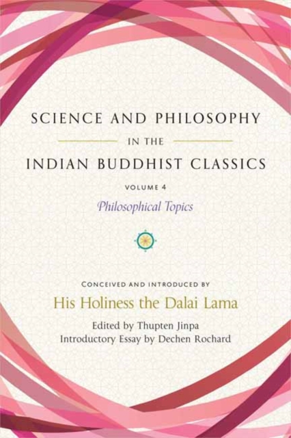 Science and Philosophy in the Indian Buddhist Classics, Vol. 4 : Philosophical Topics, Hardback Book