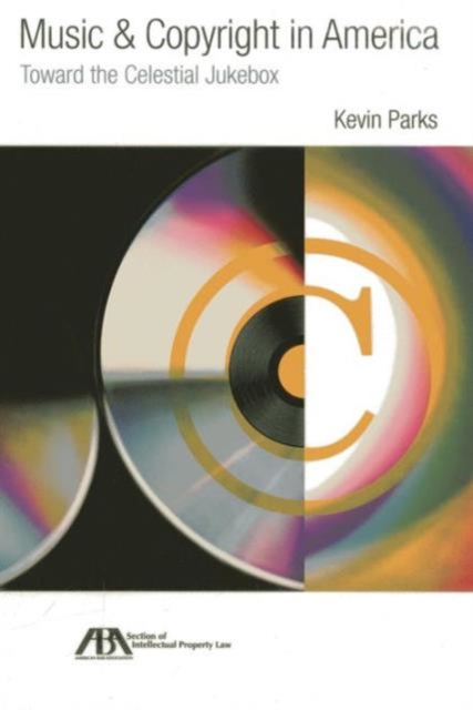 Music & Copyright in America : Toward the Celestial Jukebox, Paperback / softback Book