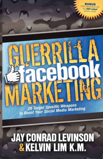 Guerrilla Facebook Marketing : 25 Target Specific Weapons to Boost your Social Media Marketing, Paperback / softback Book