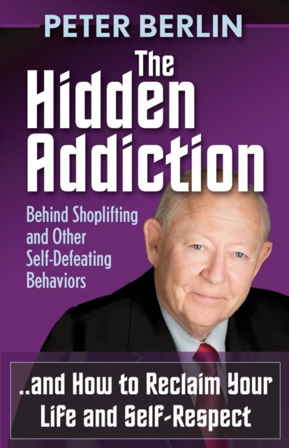 The Hidden Addiction : Behind Shoplifting and Other Self-Defeating Behaviors, Paperback / softback Book