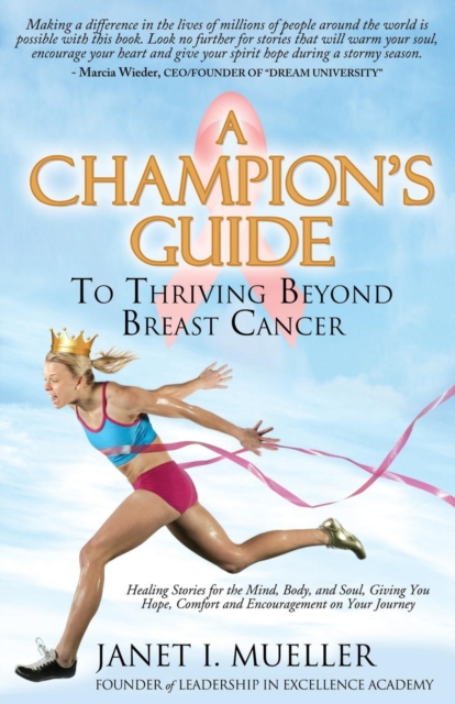 A Champion's Guide : To Thriving Beyond Breast Cancer, Paperback / softback Book