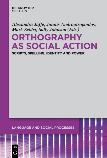 Orthography as Social Action : Scripts, Spelling, Identity and Power, PDF eBook