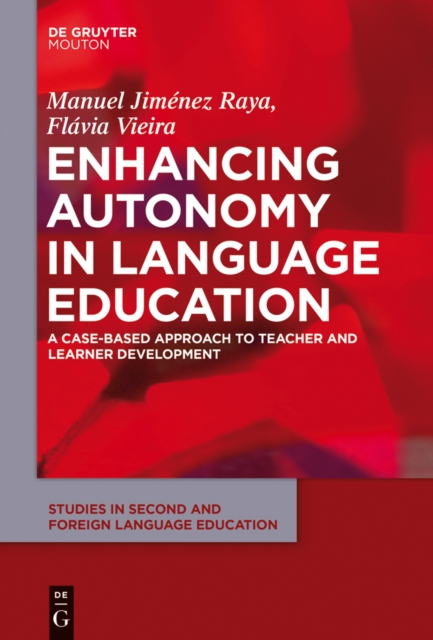 Enhancing Autonomy in Language Education : A Case-Based Approach to Teacher and Learner Development, PDF eBook