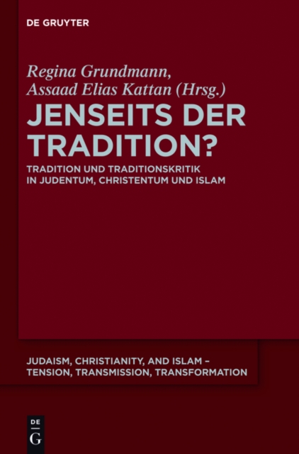 Jenseits der Tradition? : Tradition und Traditionskritik in Judentum, Christentum und Islam, PDF eBook