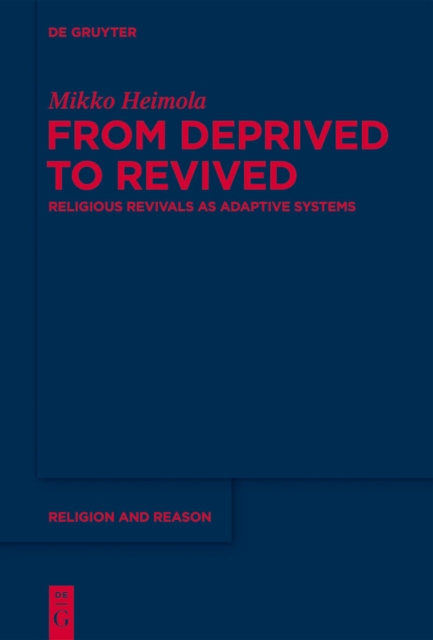 From Deprived to Revived : Religious Revivals as Adaptive Systems, PDF eBook