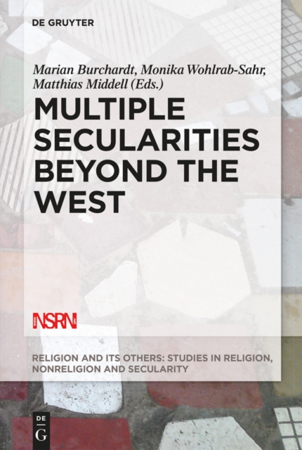 Multiple Secularities Beyond the West : Religion and Modernity in the Global Age, PDF eBook