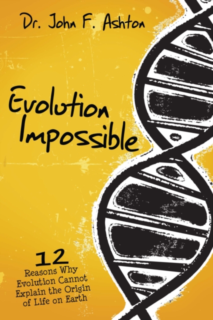 Evolution Impossible : 12 Reasons Why Evolution Cannot Explain the Origin of Life on Earth, EPUB eBook