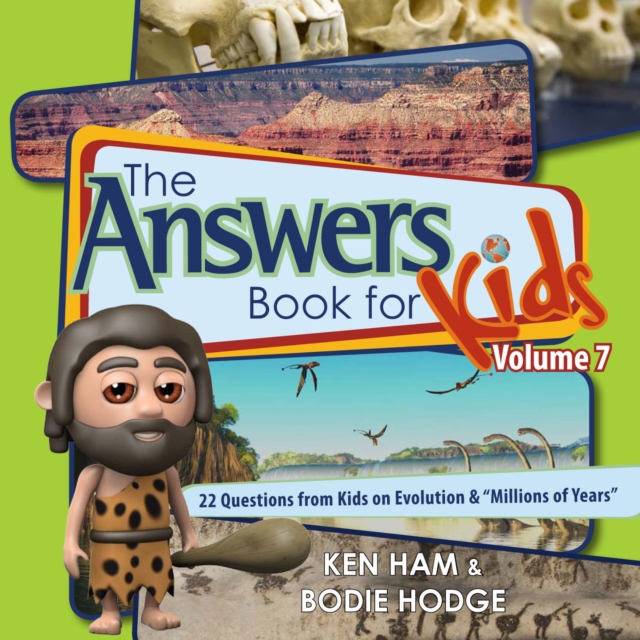 Answers Book for Kids Volume 7, The : 22 Questions from Kids on Evolution & "Millions of Years", PDF eBook