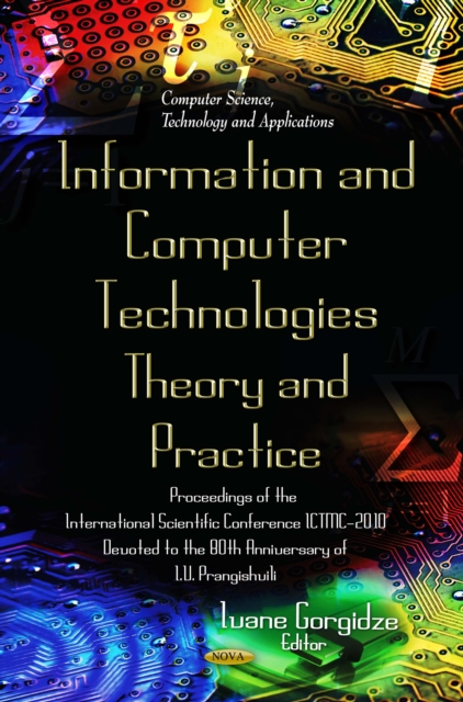Information and Computer Technologies - Theory and Practice : Proceedings of the International Scientific Conference ICTMC-2010 Devoted to the 80th Anniversary of I.V. Prangishvili, PDF eBook