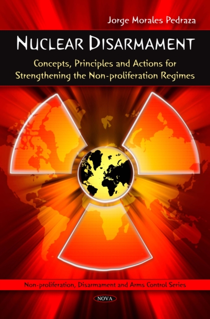 Nuclear Disarmament : Concepts, Principles and Actions for Strengthening the Non-proliferation Regimes, PDF eBook