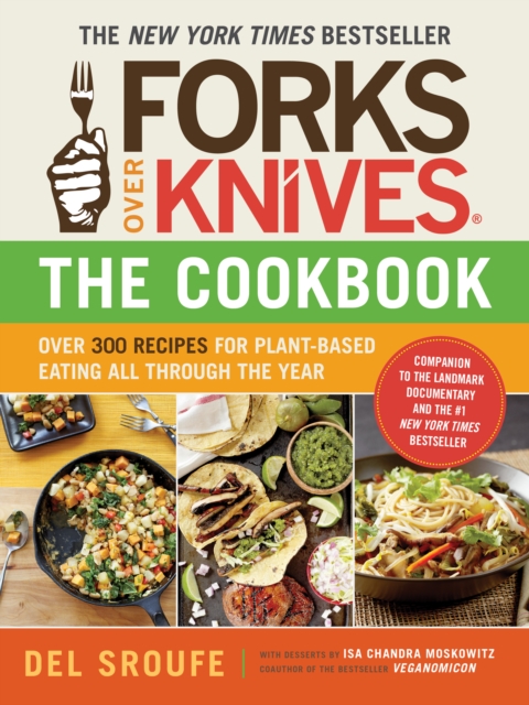 Forks Over Knives Cookbook:Over 300 Recipes for Plant-Based Eating All, Paperback / softback Book