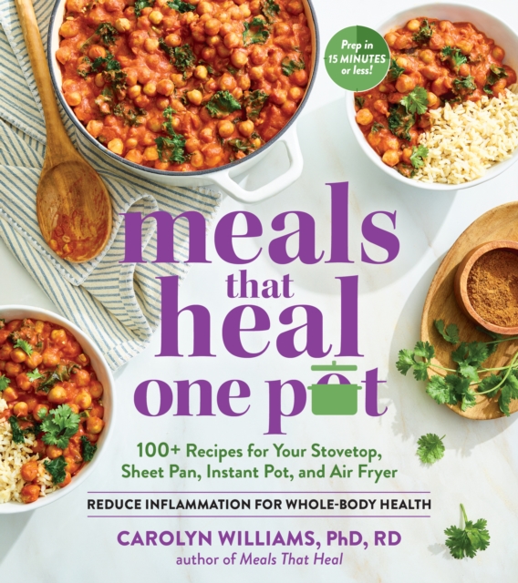 Meals that Heal   One Pot : 100+ Anti-Inflammatory Recipes for Your Instant Pot, Air Fryer, Sheet Pan, and More, Paperback / softback Book