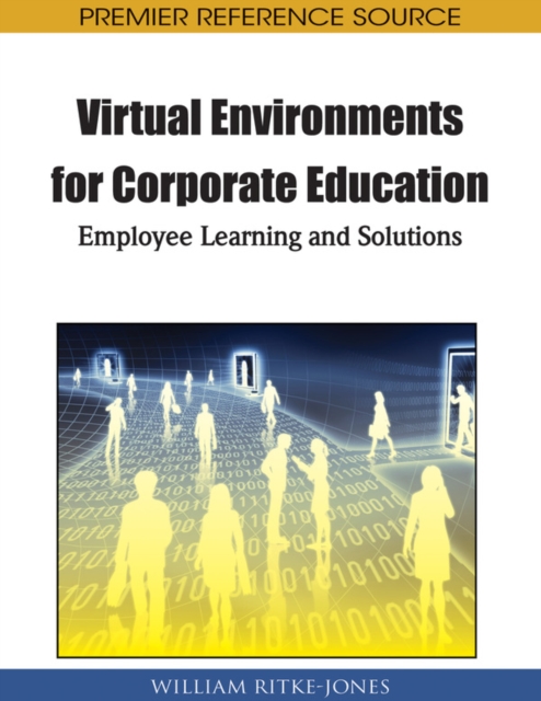 Virtual Environments for Corporate Education: Employee Learning and Solutions, PDF eBook
