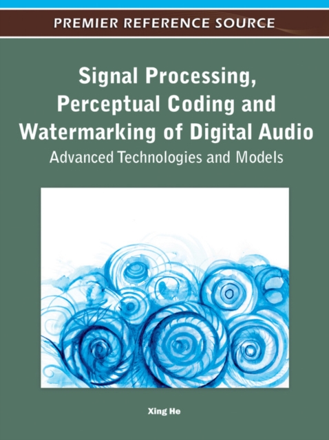 Signal Processing, Perceptual Coding and Watermarking of Digital Audio: Advanced Technologies and Models, PDF eBook