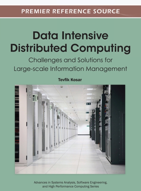Data Intensive Distributed Computing : Challenges and Solutions for Large-scale Information Management, Hardback Book