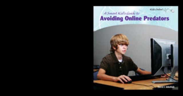 A Smart Kid's Guide to Avoiding Online Predators, PDF eBook