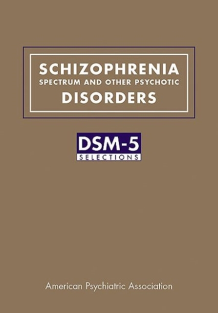 Schizophrenia Spectrum and Other Psychotic Disorders : DSM-5® Selections, Paperback / softback Book