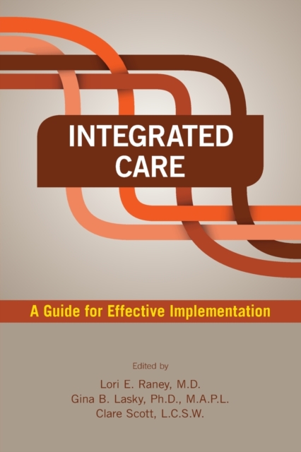 Integrated Care : A Guide for Effective Implementation, Paperback / softback Book