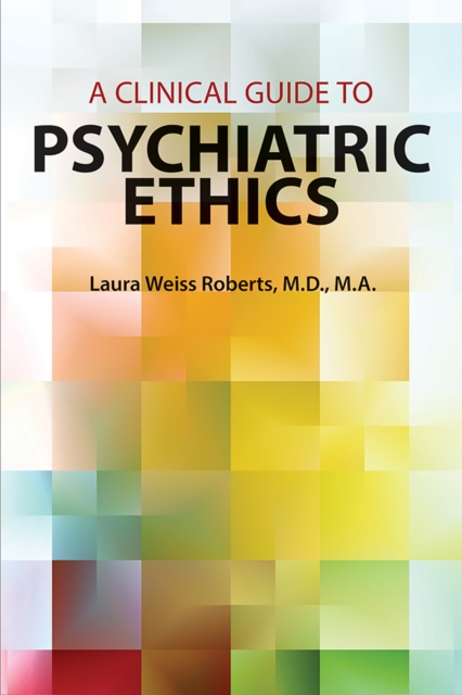 A Clinical Guide to Psychiatric Ethics, EPUB eBook