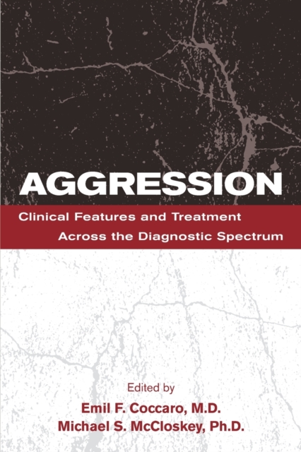 Aggression : Clinical Features and Treatment Across the Diagnostic Spectrum, Paperback / softback Book