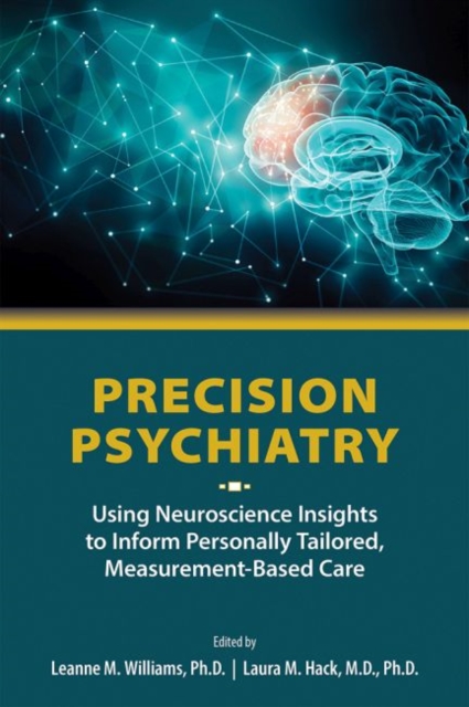 Precision Psychiatry : Using Neuroscience Insights to Inform Personally Tailored, Measurement-Based Care, Paperback / softback Book