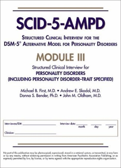 Structured Clinical Interview for the DSM-5® Alternative Model for Personality Disorders (SCID-5-AMPD) Module III : Personality Disorders (Including Personality Disorder–Trait Specified), Paperback / softback Book