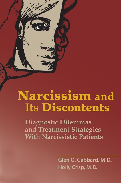 Narcissism and Its Discontents : Diagnostic Dilemmas and Treatment Strategies With Narcissistic Patients, EPUB eBook