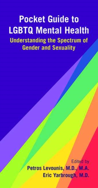 Pocket Guide to LGBTQ Mental Health : Understanding the Spectrum of Gender and Sexuality, Paperback / softback Book