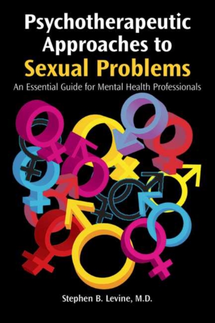 Psychotherapeutic Approaches to Sexual Problems : An Essential Guide for Mental Health Professionals, Paperback / softback Book