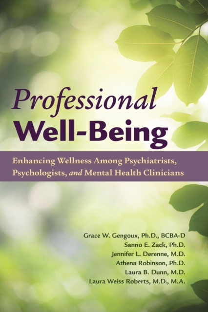 Professional Well-Being : Enhancing Wellness Among Psychiatrists, Psychologists, and Mental Health Clinicians, EPUB eBook