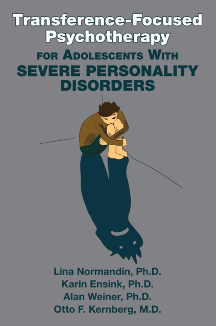 Transference-Focused Psychotherapy for Adolescents With Severe Personality Disorders, EPUB eBook