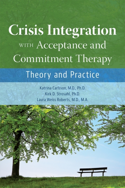 Crisis Integration With Acceptance and Commitment Therapy : Theory and Practice, EPUB eBook