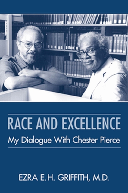 Race and Excellence : My Dialogue With Chester Pierce, Hardback Book
