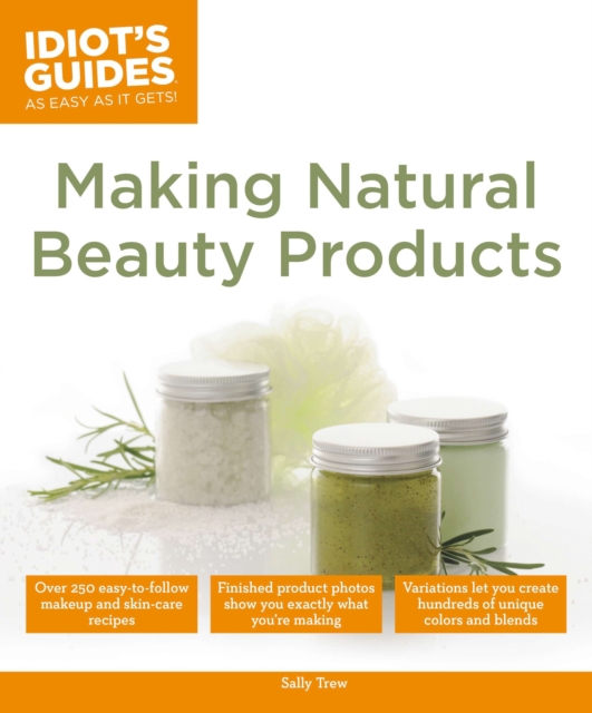 Idiot's Guides: Making Natural Beauty Products, Paperback / softback Book
