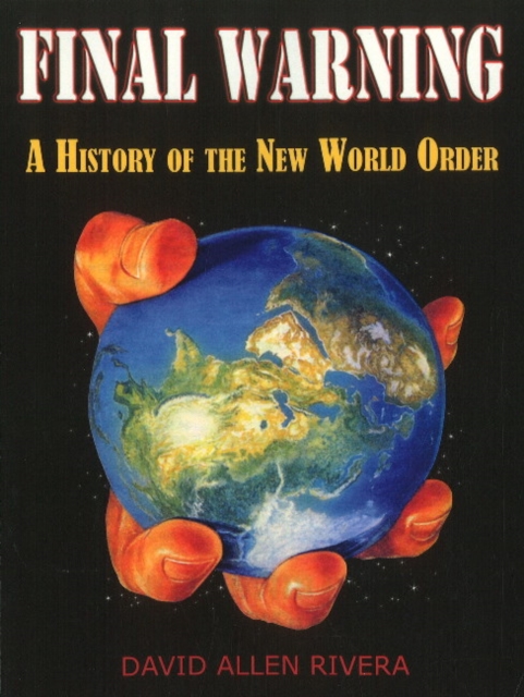 Final Warning : A History of the New World Order, Paperback / softback Book