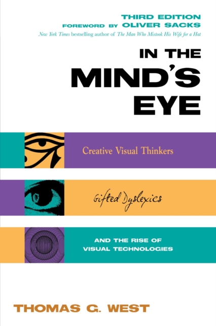 In the Mind's Eye : Creative Visual Thinkers, Gifted Dyslexics, and the Rise of Visual Technologies, EPUB eBook