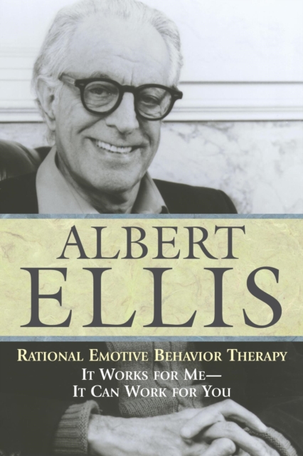Rational Emotive Behavior Therapy : It Works for Me - It Can Work for You, EPUB eBook