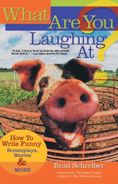 What are You Laughing At? : How to Write Funny Screenplays, Stories, and More, EPUB eBook