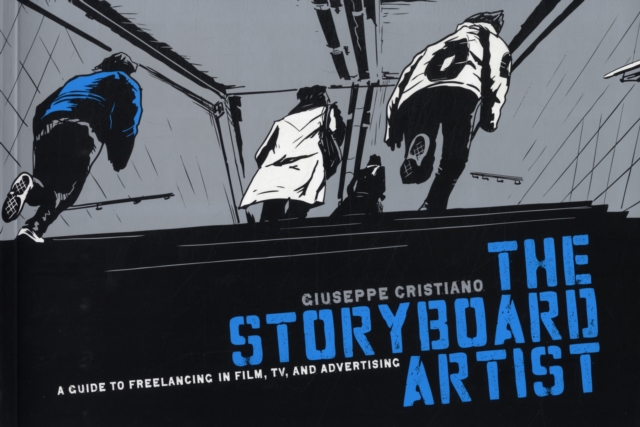 Storyboard Artist : A Guide to Freelancing in Film, TV, and Advertising, Paperback / softback Book