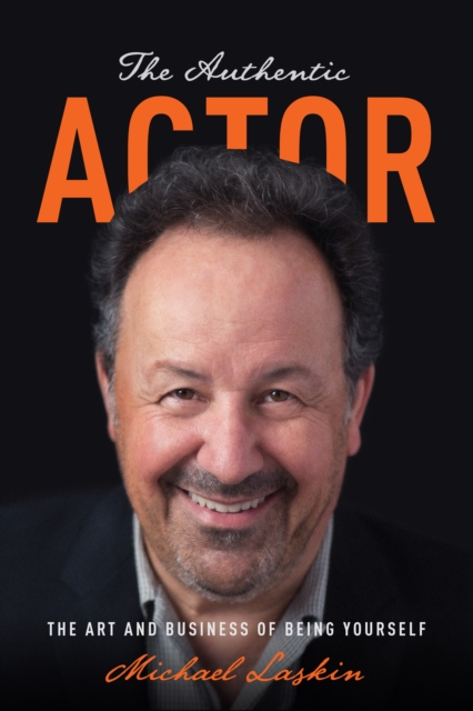 The Authentic Actor : The Art and Business of Being Yourself, EPUB eBook