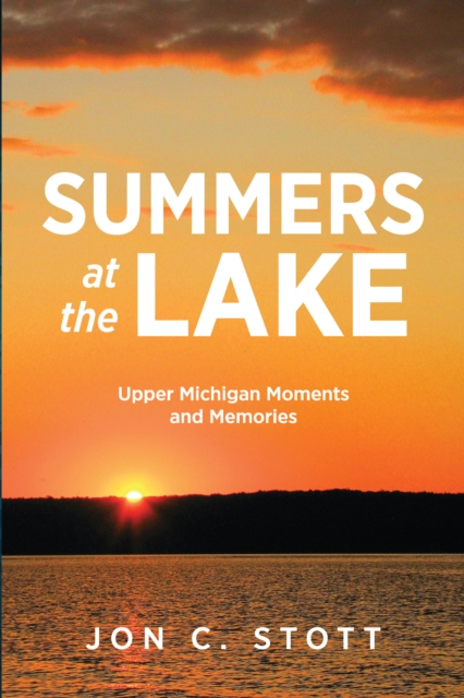 Summers at the Lake : Upper Michigan Moments and Memories, EPUB eBook