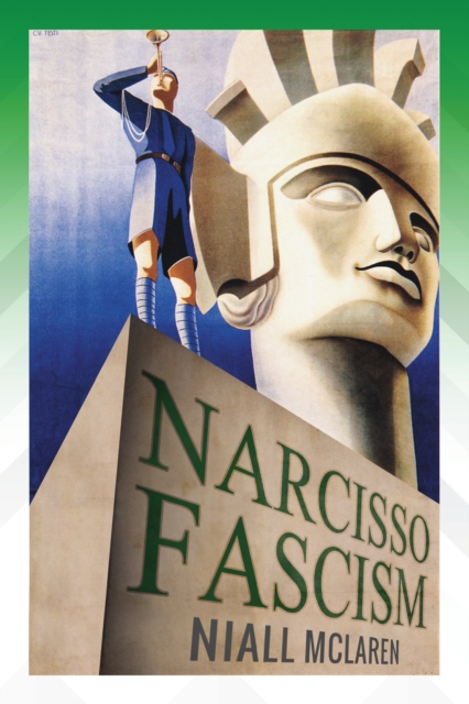 Narcisso-Fascism : The Psychopathology of Right-Wing Extremism, EPUB eBook