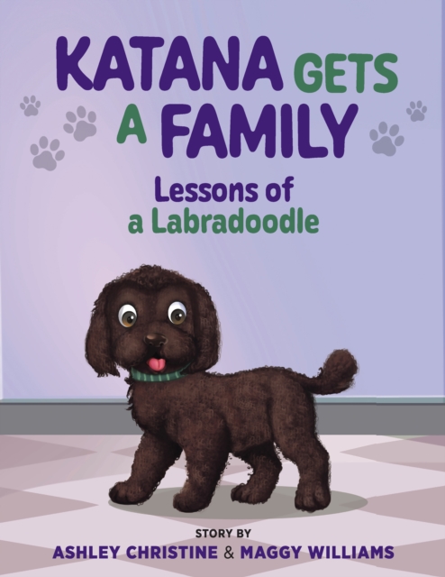 Katana Gets a Home : Lessons of a Labradoodle, EPUB eBook