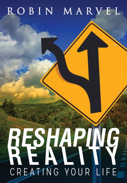 Reshaping Reality : Creating Your Life, EPUB eBook